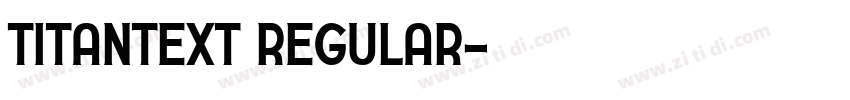 TitanText Regular字体转换 TitanText Regular字体转换
